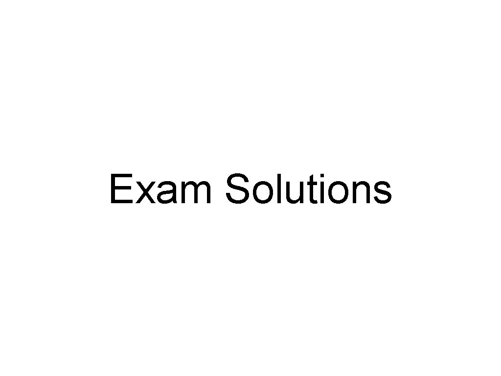 Exam Solutions 