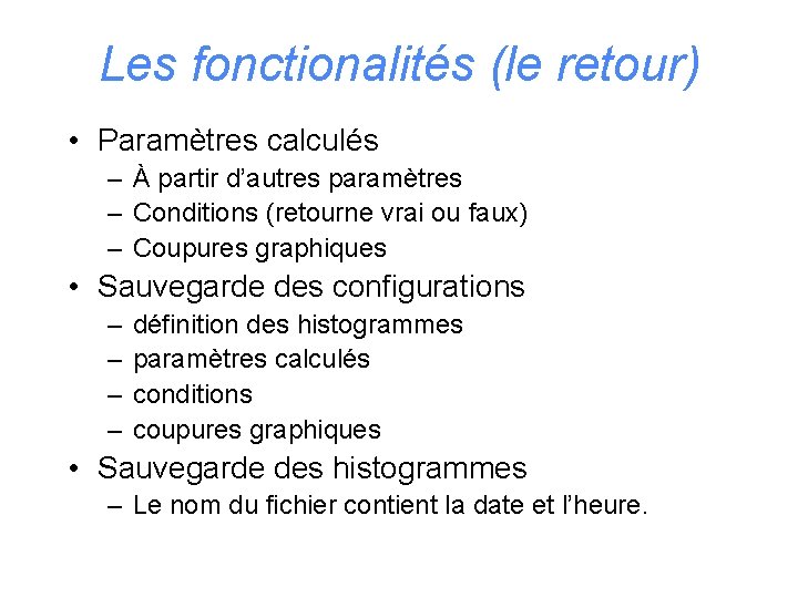 Les fonctionalités (le retour) • Paramètres calculés – À partir d’autres paramètres – Conditions