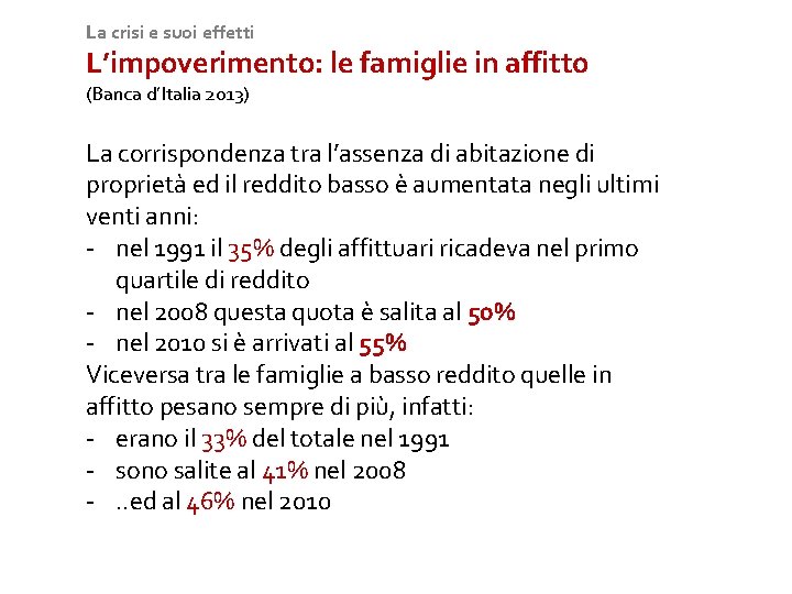 La crisi e suoi effetti L’impoverimento: le famiglie in affitto (Banca d’Italia 2013) La