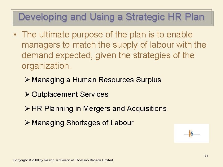 Developing and Using a Strategic HR Plan • The ultimate purpose of the plan Developing and Using a Strategic HR Plan • The ultimate purpose of the plan