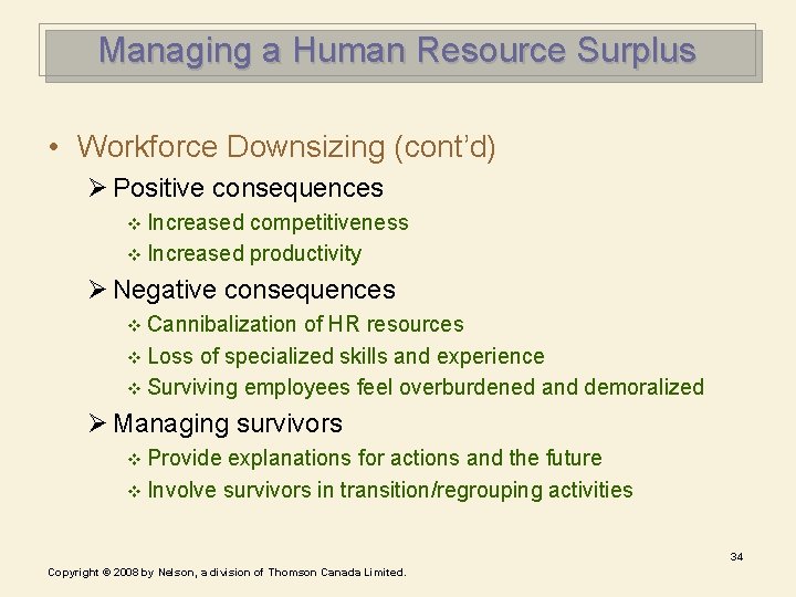 Managing a Human Resource Surplus • Workforce Downsizing (cont’d) Ø Positive consequences v Increased Managing a Human Resource Surplus • Workforce Downsizing (cont’d) Ø Positive consequences v Increased