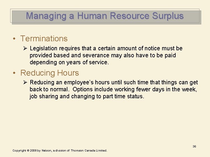 Managing a Human Resource Surplus • Terminations Ø Legislation requires that a certain amount Managing a Human Resource Surplus • Terminations Ø Legislation requires that a certain amount