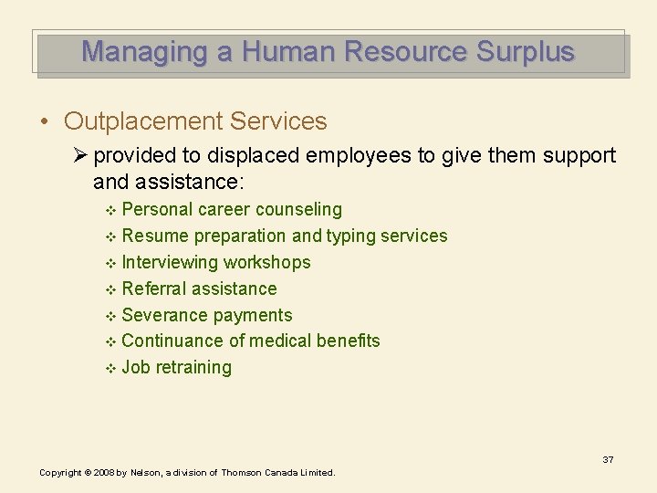 Managing a Human Resource Surplus • Outplacement Services Ø provided to displaced employees to Managing a Human Resource Surplus • Outplacement Services Ø provided to displaced employees to