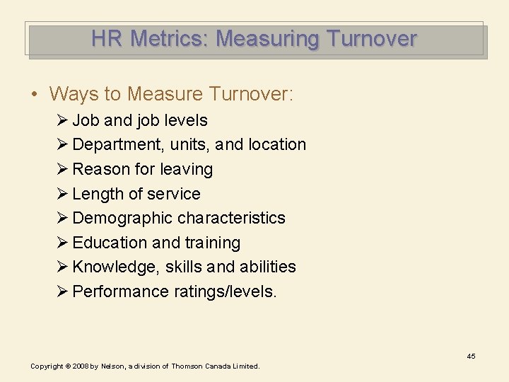 HR Metrics: Measuring Turnover • Ways to Measure Turnover: Ø Job and job levels HR Metrics: Measuring Turnover • Ways to Measure Turnover: Ø Job and job levels
