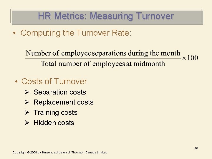 HR Metrics: Measuring Turnover • Computing the Turnover Rate: • Costs of Turnover Ø HR Metrics: Measuring Turnover • Computing the Turnover Rate: • Costs of Turnover Ø