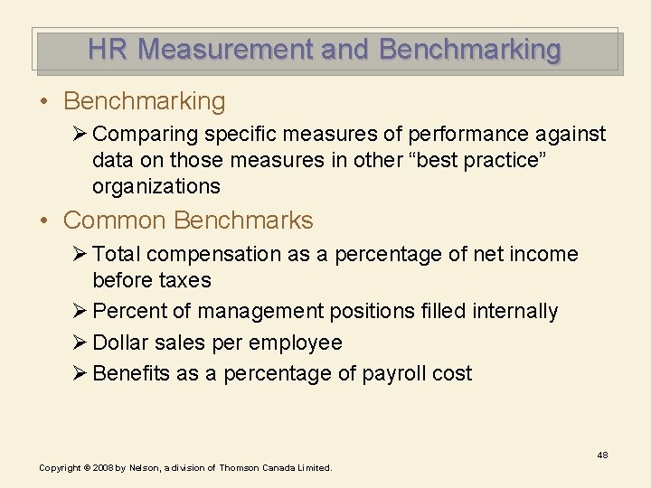 HR Measurement and Benchmarking • Benchmarking Ø Comparing specific measures of performance against data HR Measurement and Benchmarking • Benchmarking Ø Comparing specific measures of performance against data