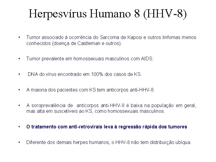 Herpesvírus Humano 8 (HHV-8) • Tumor associado à ocorrência do Sarcoma de Kaposi e