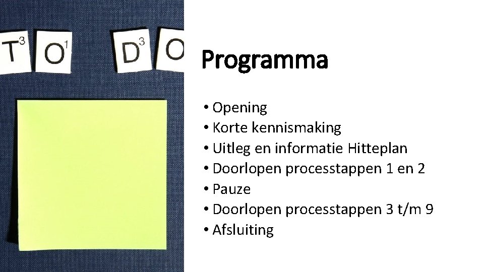 Programma • Opening • Korte kennismaking • Uitleg en informatie Hitteplan • Doorlopen processtappen