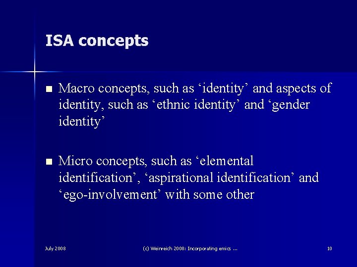 ISA concepts n Macro concepts, such as ‘identity’ and aspects of identity, such as