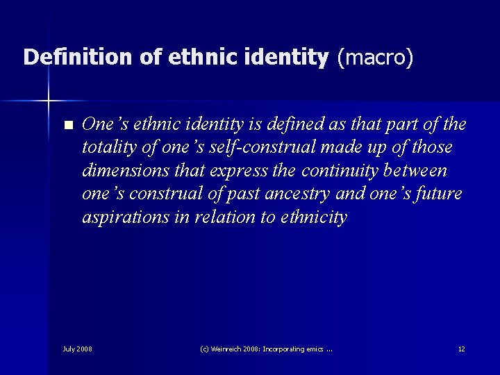 Definition of ethnic identity (macro) n One’s ethnic identity is defined as that part