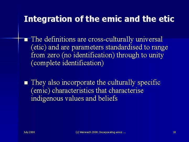 Integration of the emic and the etic n The definitions are cross-culturally universal (etic)