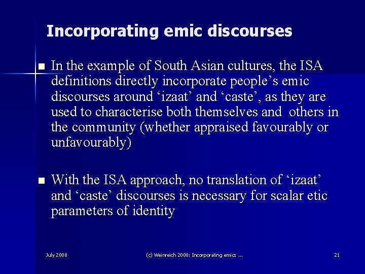 Incorporating emic discourses n In the example of South Asian cultures, the ISA definitions