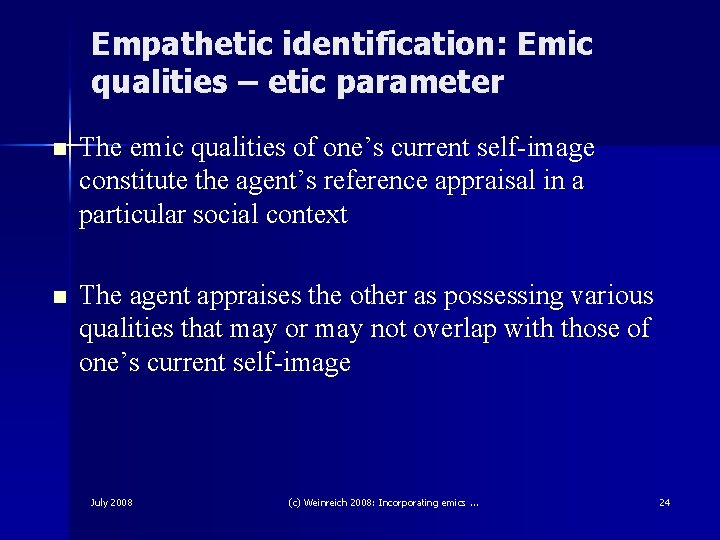 Empathetic identification: Emic qualities – etic parameter n The emic qualities of one’s current