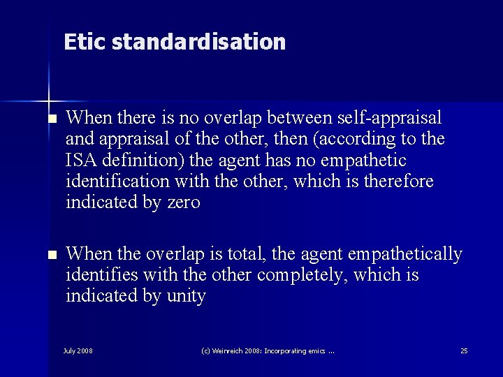 Etic standardisation n When there is no overlap between self-appraisal and appraisal of the