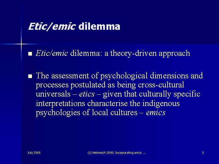 Etic/emic dilemma n Etic/emic dilemma: a theory-driven approach n The assessment of psychological dimensions Etic/emic dilemma n Etic/emic dilemma: a theory-driven approach n The assessment of psychological dimensions