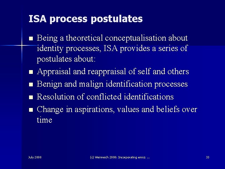 ISA process postulates n n n Being a theoretical conceptualisation about identity processes, ISA