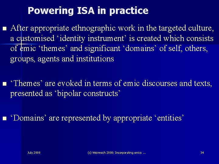 Powering ISA in practice n After appropriate ethnographic work in the targeted culture, a