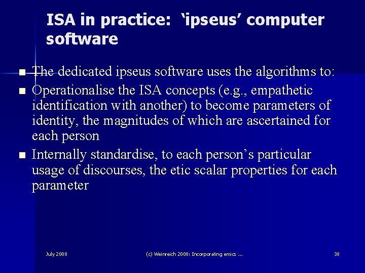 ISA in practice: ‘ipseus’ computer software n n n The dedicated ipseus software uses