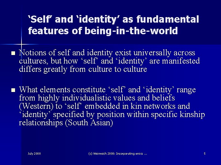 ‘Self’ and ‘identity’ as fundamental features of being-in-the-world n Notions of self and identity
