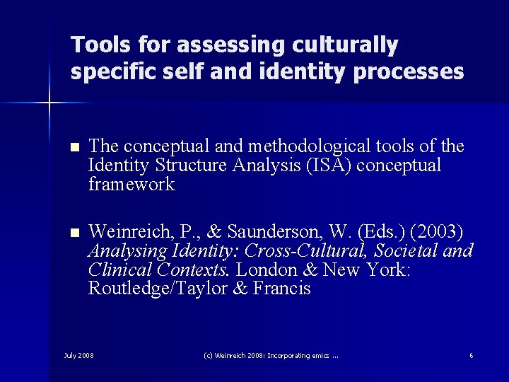 Tools for assessing culturally specific self and identity processes n The conceptual and methodological