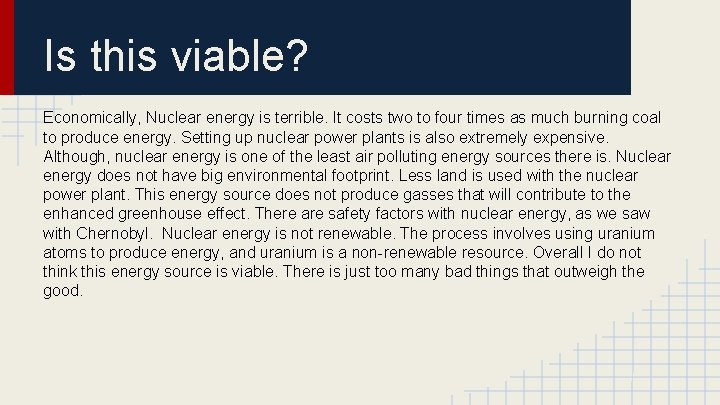 Is this viable? Economically, Nuclear energy is terrible. It costs two to four times