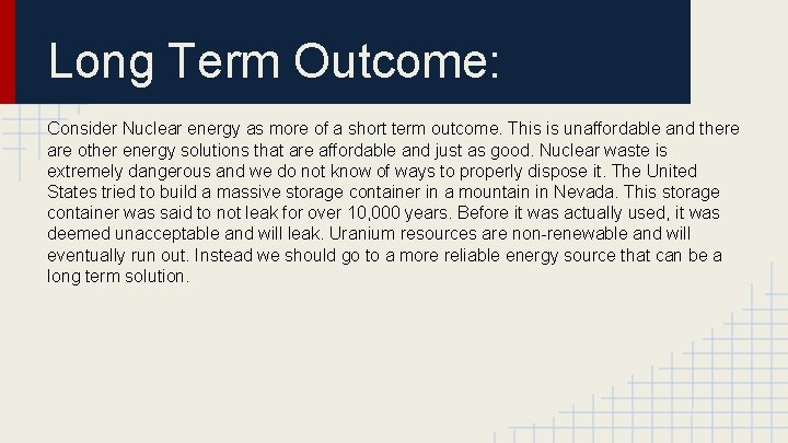 Long Term Outcome: Consider Nuclear energy as more of a short term outcome. This