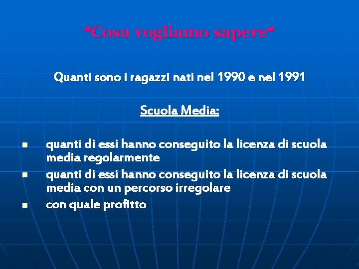 “Cosa vogliamo sapere” Quanti sono i ragazzi nati nel 1990 e nel 1991 Scuola