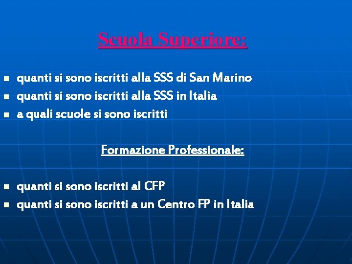 Scuola Superiore: n n n quanti si sono iscritti alla SSS di San Marino