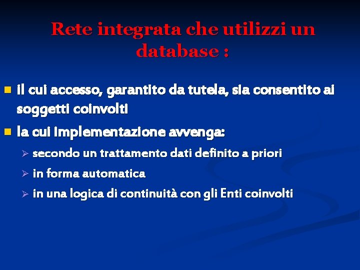 Rete integrata che utilizzi un database : il cui accesso, garantito da tutela, sia