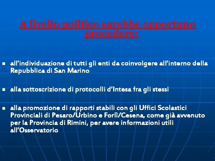 A livello politico sarebbe opportuno procedere: n all’individuazione di tutti gli enti da coinvolgere