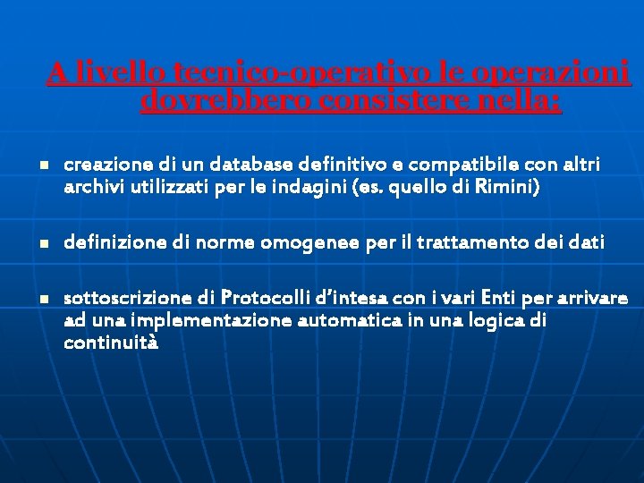 A livello tecnico-operativo le operazioni dovrebbero consistere nella: n creazione di un database definitivo