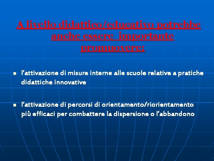 A livello didattico/educativo potrebbe anche essere importante promuovere: n l’attivazione di misure interne alle