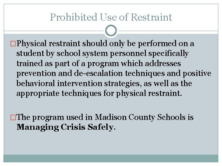 Prohibited Use of Restraint �Physical restraint should only be performed on a student by