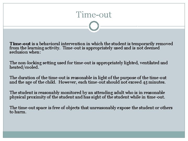 Time-out is a behavioral intervention in which the student is temporarily removed from the