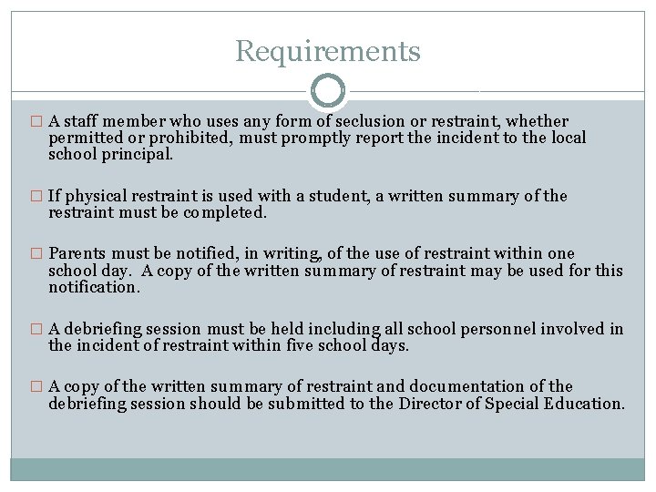 Requirements � A staff member who uses any form of seclusion or restraint, whether