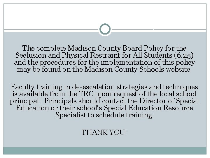 The complete Madison County Board Policy for the Seclusion and Physical Restraint for All