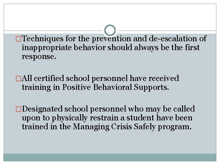 �Techniques for the prevention and de-escalation of inappropriate behavior should always be the first