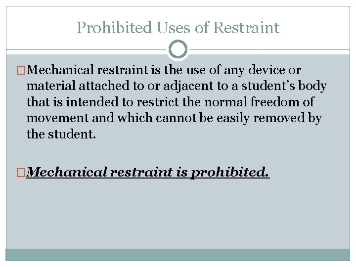 Prohibited Uses of Restraint �Mechanical restraint is the use of any device or material