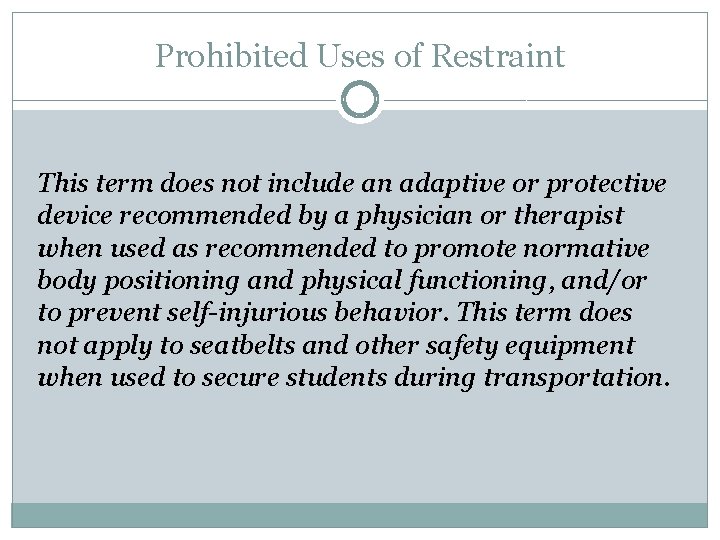 Prohibited Uses of Restraint This term does not include an adaptive or protective device