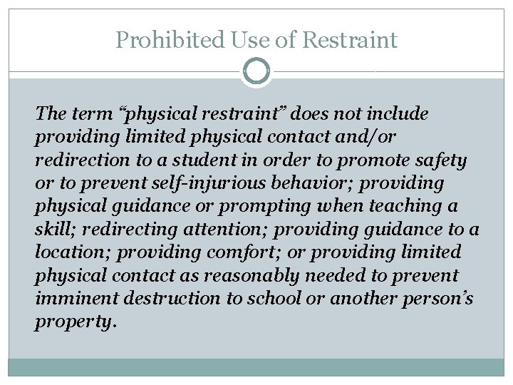 Prohibited Use of Restraint The term “physical restraint” does not include providing limited physical