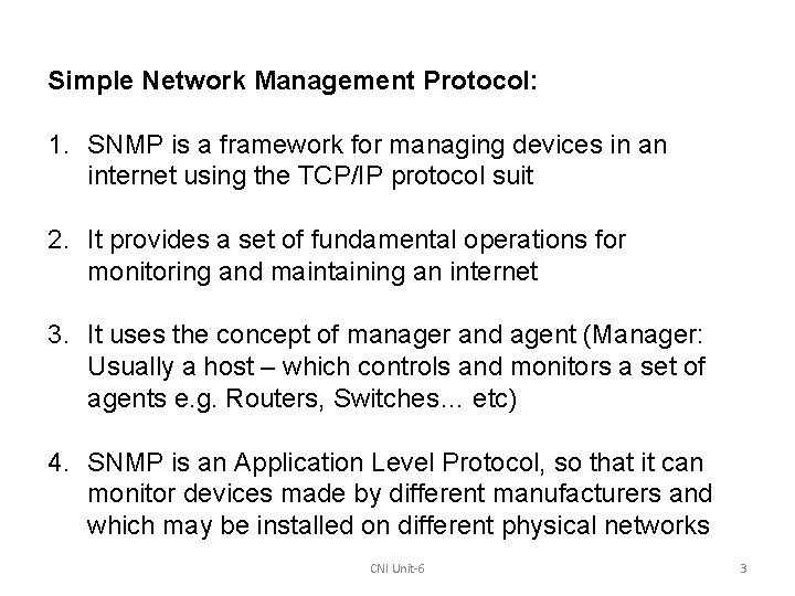 Simple Network Management Protocol: 1. SNMP is a framework for managing devices in an