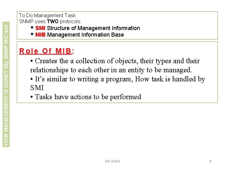 HOW MANAGEMENT IS DONE? (By SNMP M/C’sm) To Do Management Task SNMP uses TWO