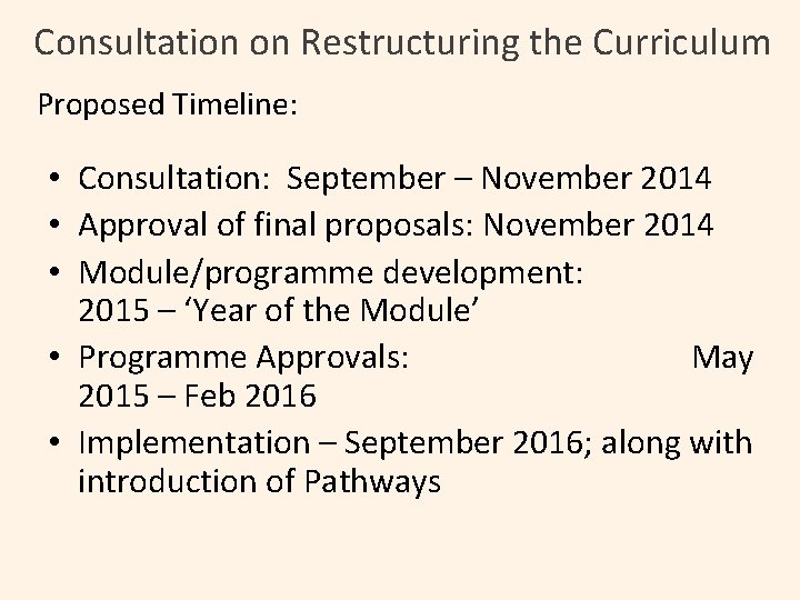 Consultation on Restructuring the Curriculum Proposed Timeline: • Consultation: September – November 2014 •