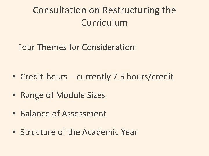 Consultation on Restructuring the Curriculum Four Themes for Consideration: • Credit-hours – currently 7.
