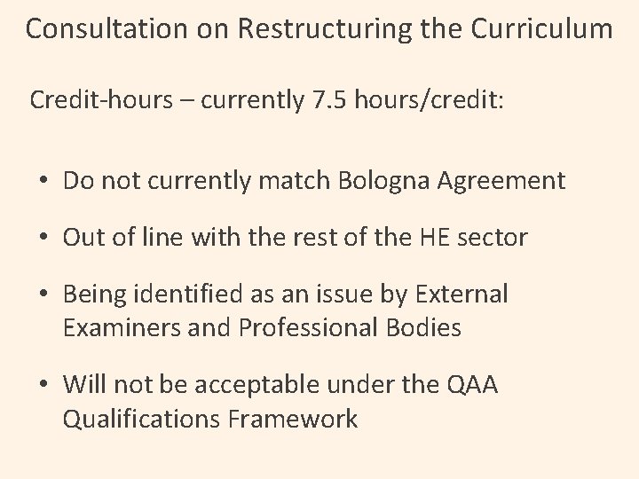 Consultation on Restructuring the Curriculum Credit-hours – currently 7. 5 hours/credit: • Do not