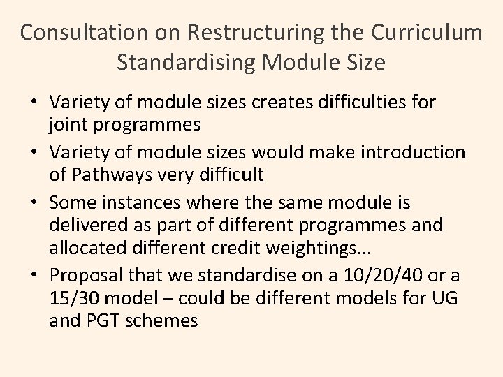 Consultation on Restructuring the Curriculum Standardising Module Size • Variety of module sizes creates