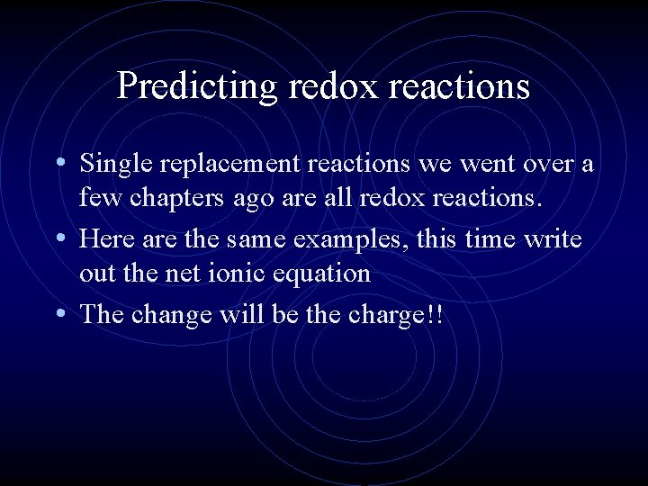 Predicting redox reactions • Single replacement reactions we went over a few chapters ago