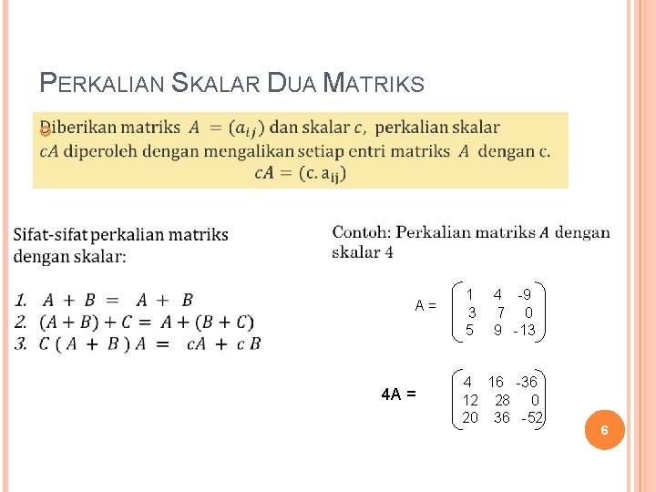 PERKALIAN SKALAR DUA MATRIKS A= 4 A = 1 3 5 4 -9 7