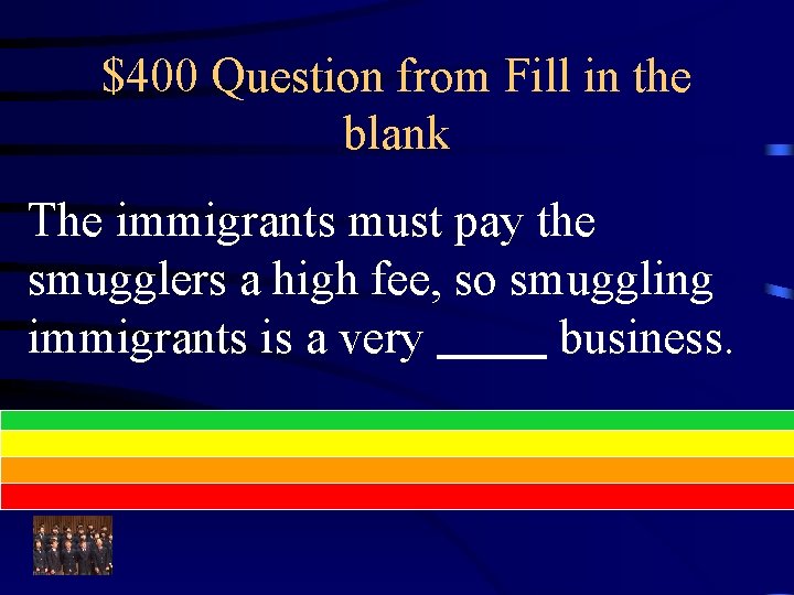 $400 Question from Fill in the blank The immigrants must pay the smugglers a