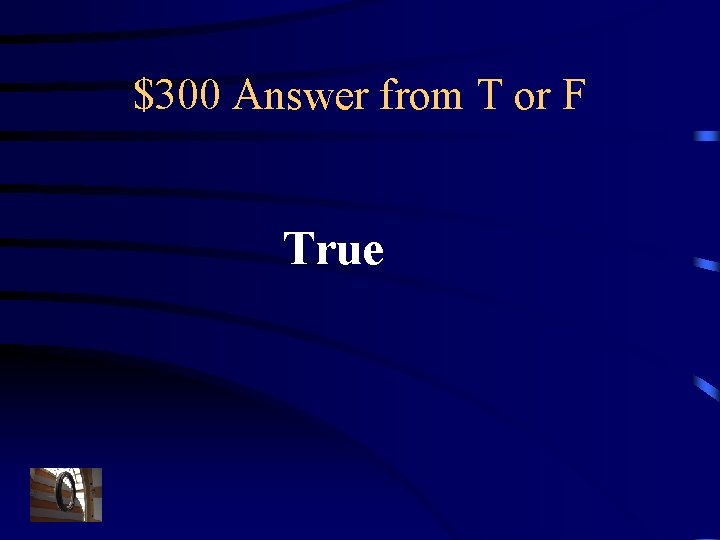 $300 Answer from T or F True 